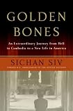Golden Bones: An Extraordinary Journey from Hell in Cambodia to a New Life in America