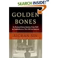 Golden Bones: An Extraordinary Journey from Hell in Cambodia to a New Life in America