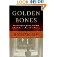 Golden Bones: An Extraordinary Journey from Hell in Cambodia to a New Life in America