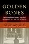 Golden Bones: An Extraordinary Journey from Hell in Cambodia to a New Life in America