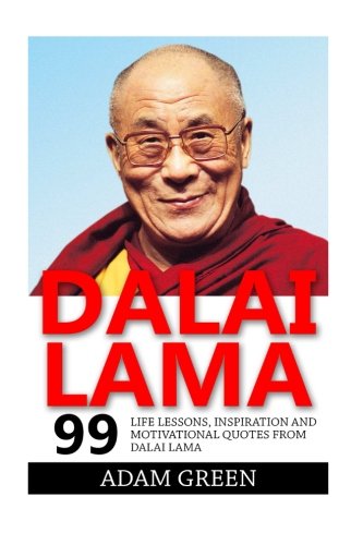 Dalai Lama: 99 Life Lessons, Inspiration and Motivational Quotes From Dalai Lama (Dalai Lama, Fulfillment, Buddhism)