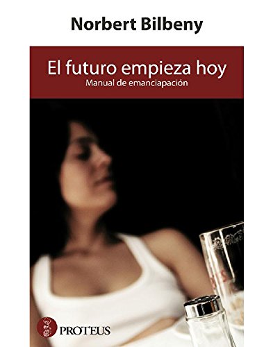 El futuro empieza hoy (Siglo Xxi (proteus)) (Spanish Edition)
