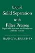 Liquid Solid Separation with Filter Presses: Liquid Solid Separation with Filter Presses and Filter Elements