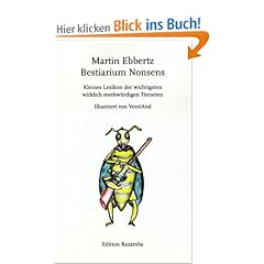 Bestiarium Nonsens: Kleines Lexikon der wichtigsten wirklich merkw�rdigen Tierarten. Illustriert von VerstAnd