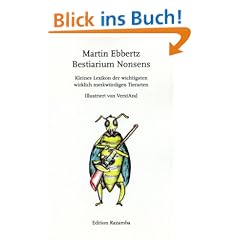 Bestiarium Nonsens: Kleines Lexikon der wichtigsten wirklich merkw�rdigen Tierarten. Illustriert von VerstAnd