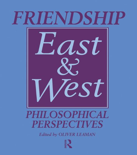 Friendship East and West: Philosophical Perspectives (Curzon Studies in Asian Philosophy)