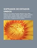 Sopranos de Estados Unidos: Maria Callas, Anne Hathaway, Beverly Sills, Emmy Rossum, Tara Strong, Renée Fleming, Cheryl Studer, Helen Donath (Spanish Edition)