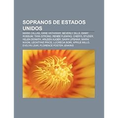 Sopranos de Estados Unidos: Maria Callas, Anne Hathaway, Beverly Sills, Emmy Rossum, Tara Strong, Ren E Fleming, Cheryl Studer, Helen Donath