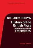The history of British flora : a factual basis for phytogeography