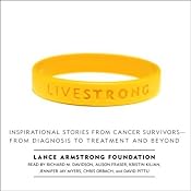 Live Strong: Inspirational Stories from Cancer Survivors (Unabridged Selections) | [Lance Armstrong Foundation]