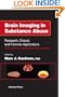 Brain Imaging in Substance Abuse: Research, Clinical, and Forensic Applications (Forensic Science and Medicine)