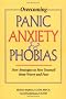 Overcoming Panic, Anxiety and Phobias: New Strategies to Free Yourself from Worry and Fear