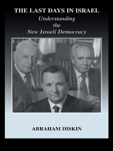 The Last Days in Israel: Understanding the New Israeli Democracy (Israeli History, Politics and Society)