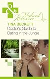 Doctor's Guide to Dating in the Jungle (Mills & Boon Medical)