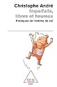 Imparfaits, libres et heureux : Pratiques de l'estime de soi