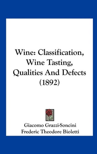 Wine: Classification, Wine Tasting, Qualities And Defects (1892)