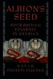 Albion's Seed : Four British Folkways in America (America: a Cultural History)