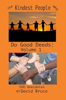the kindest people who do good deeds: volume 1 - david bruce the kindest people who do good deeds: volume 1 - david bruce