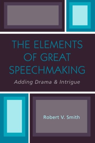 The Elements of Great Speechmaking: Adding Drama & Intrigue
