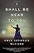 I Shall Be Near to You: A Novel