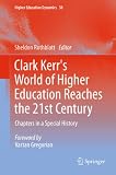 Clark Kerr's world of higher education reaches the 21st century : chapters in a special history