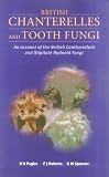 British chanterelles and tooth-fungi : an account of the British cantharelloid and stipitate hydnoid fungi