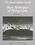 The Ansel Adams Guide : Basic Techniques of Photography: Book 2