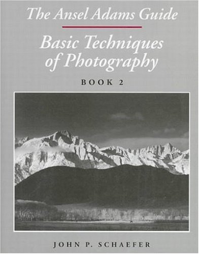 The Ansel Adams Guide : Basic Techniques of Photography: Book 2