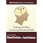 Training the Brain: Cultivating Emotional Skills (Wired to Connect: Dialogues on Social Intelligence, 5)