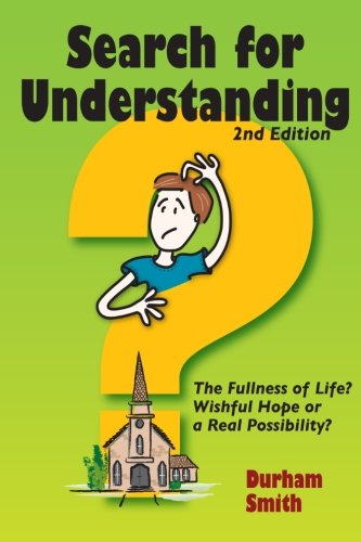 Search For Understanding: The Fullness of Life? Wishful Hope or a real Possibility?