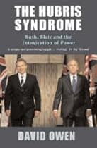 The Hubris Syndrome: Bush, Blair and the Intoxication of Power