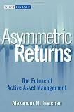 Asymmetric Returns: The Future of Active Asset Management (Wiley Finance)
