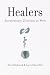 Healers : Extraordinary Clinicians at Work