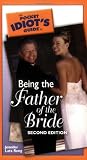 The Pocket Idiot's Guide to Being the Father of the Bride, 2nd Edition