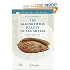 The Algorithmic Beauty of Sea Shells (The Virtual Laboratory) by Hans Meinhardt, Przemyslaw Prusinkiewicz, and Deborah R. Fowler