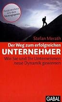 Der Weg zum erfolgreichen Unternehmer. Wie Sie und Ihr Unternehmen neue Dynamik gewinnen