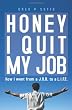 Honey I Quit My Job