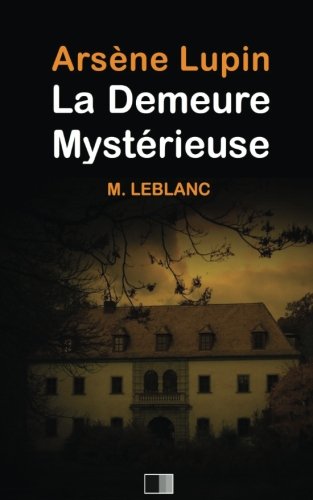 Arsène Lupin : La demeure mystérieuse (French Edition)