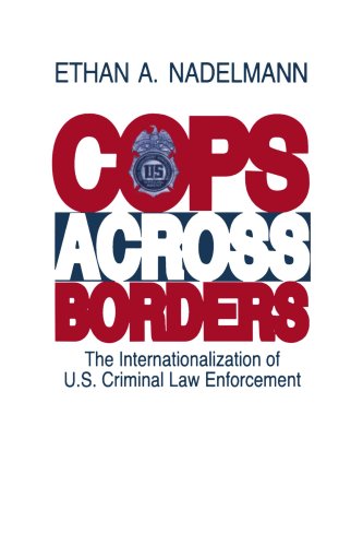 Cops Across Borders: The Internationalization of U.S. Criminal Law Enforcement