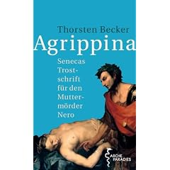 Agrippina: Senecas Trostschrift f�r den Mutterm�rder Nero