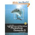 Fotobearbeitung und Bildgestaltung mit Photoshop Elements 8: F�r Windows und Mac (mit DVD)