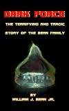 Dark Force - The Terrifying and Tragic Story of the Bean Family