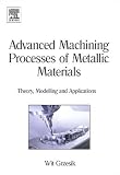 Advanced Machining Processes of Metallic Materials: Theory, Modelling and Applications - 0080445349