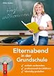 Elternabend in der Grundschule: Einfach vorbereiten, professionell durchf�hren, lebendig gestalten