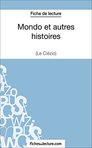 Mondo et autres histoires de Le Clézio (Fiche de lecture): Analyse complète de l'oeuvre (French Edition)