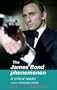 The James Bond Phenomenon: A Critical Reader