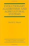 Evolutionary Algorithms and Agricultural Systems (The Springer International Series in Engineering and Computer Science)