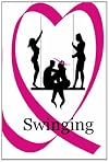 Swinging: Real Stories by Real Swingers