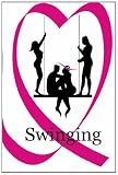 Swinging: Real Stories by Real Swingers