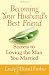 Becoming Your Husband's Best Friend: Secrets to Loving the Man You Married